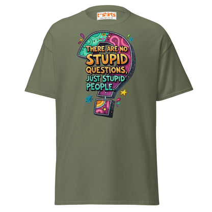 No Stupid Questions T-Shirt | Funny Sarcastic Quote Tee - Military Green - T-Shirts Online