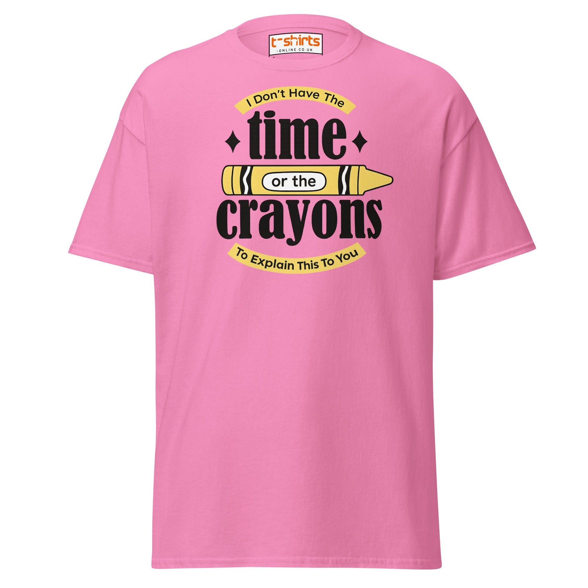No Time or Crayons T-Shirt – Funny Sarcastic Tee - Azalea - T-Shirts Online