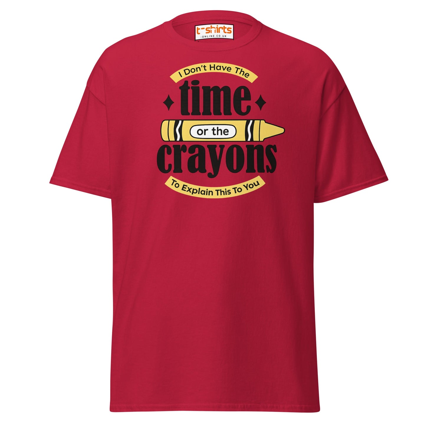 No Time or Crayons T-Shirt – Funny Sarcastic Tee - Cardinal - T-Shirts Online
