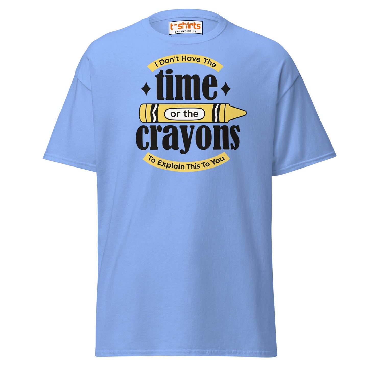 No Time or Crayons T-Shirt – Funny Sarcastic Tee - Carolina Blue - T-Shirts Online