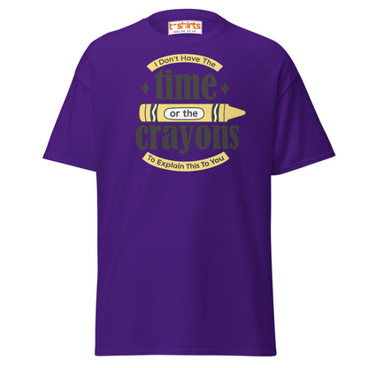 No Time or Crayons T-Shirt – Funny Sarcastic Tee - Purple - T-Shirts Online