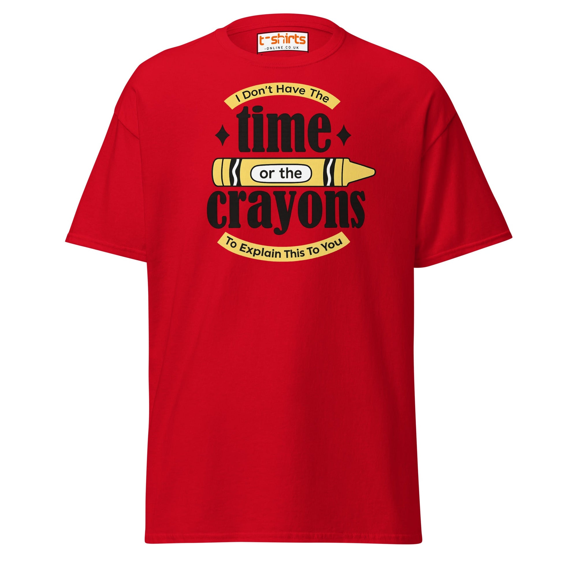 No Time or Crayons T-Shirt – Funny Sarcastic Tee - Red - T-Shirts Online