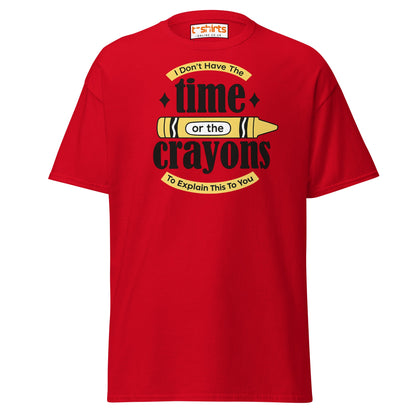 No Time or Crayons T-Shirt – Funny Sarcastic Tee - Red - T-Shirts Online