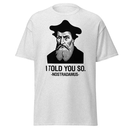 Nostradamus I Told You So Funny History T-Shirt - Ash - T-Shirts Online