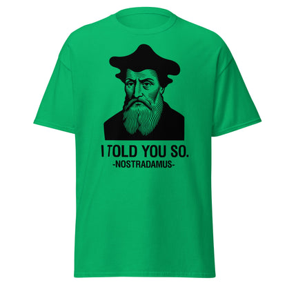 Nostradamus I Told You So Funny History T-Shirt - Irish Green - T-Shirts Online