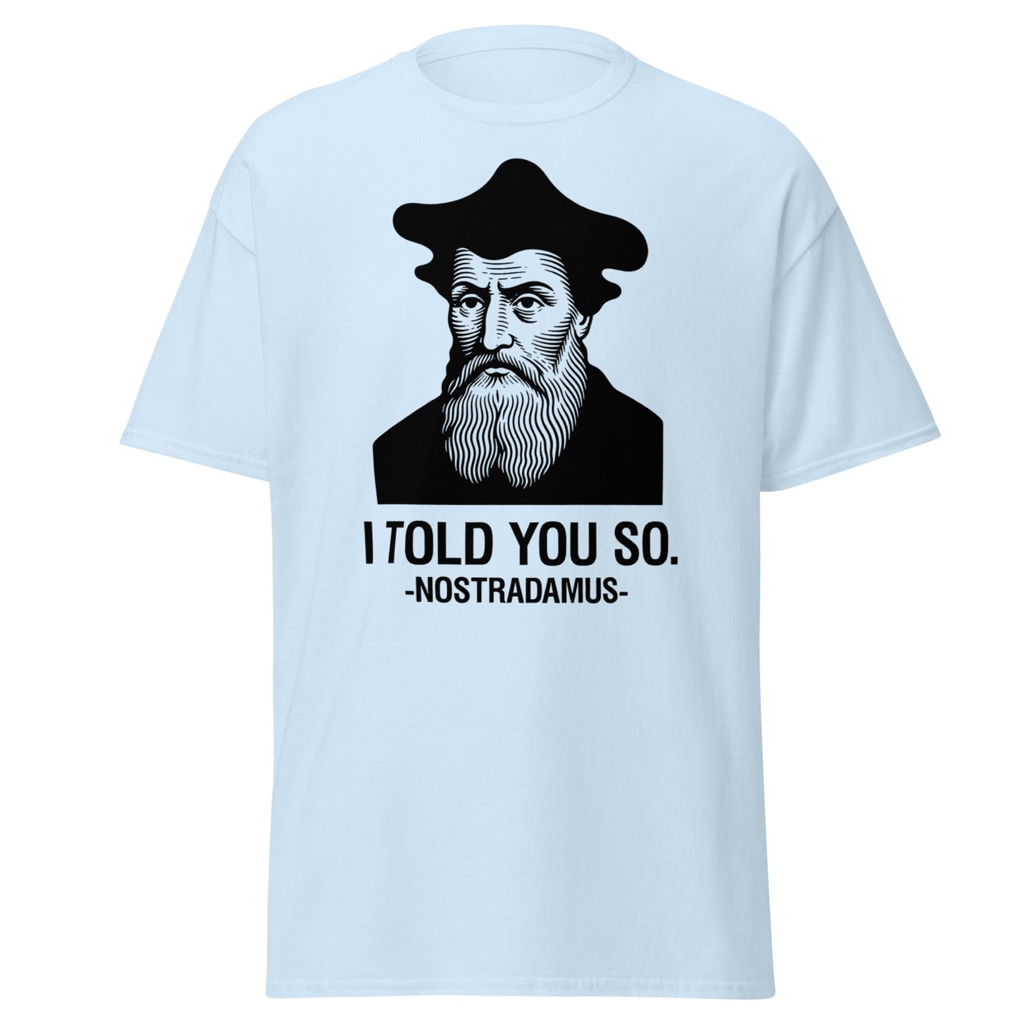 Nostradamus I Told You So Funny History T-Shirt - Light Blue - T-Shirts Online