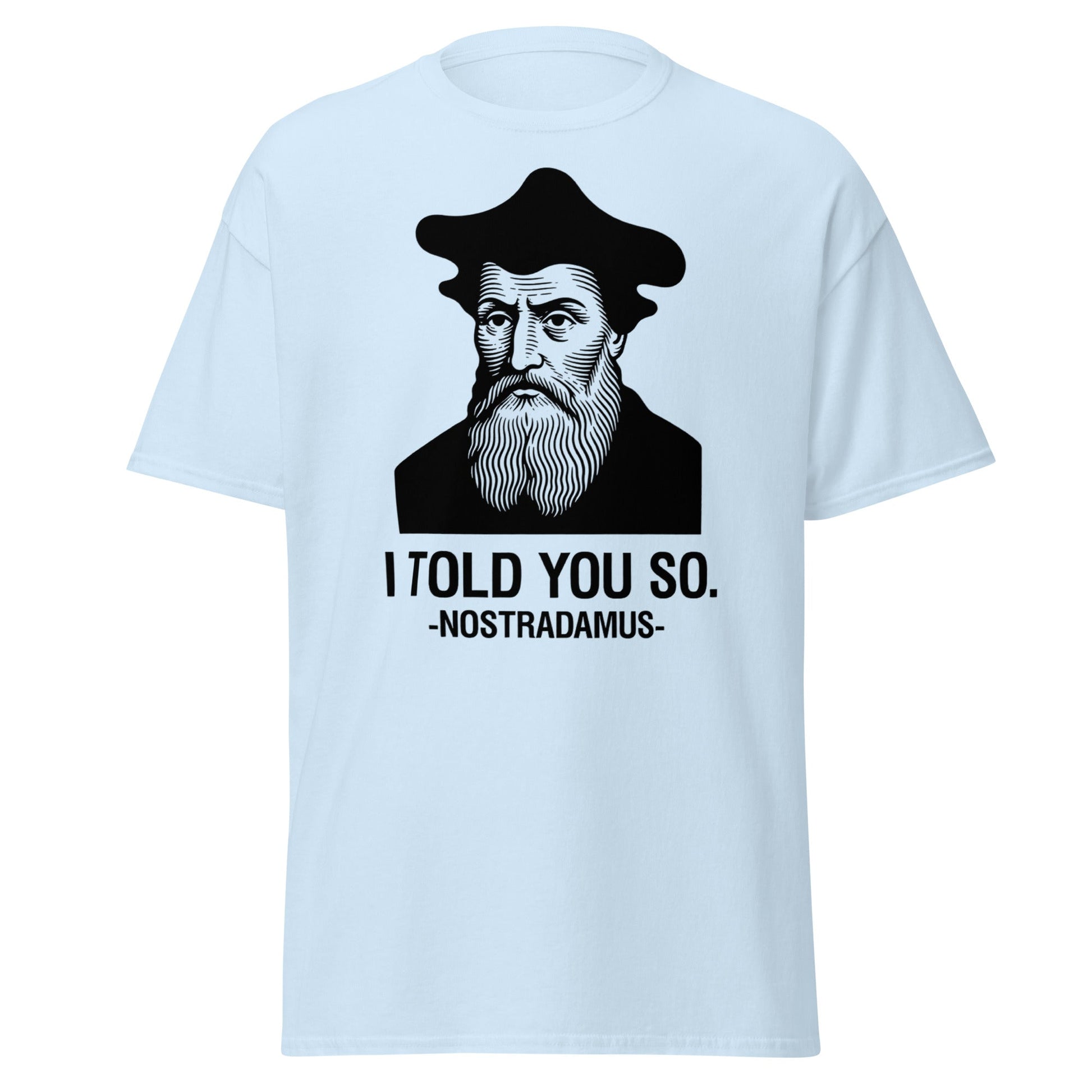 Nostradamus I Told You So Funny History T-Shirt - Light Blue - T-Shirts Online