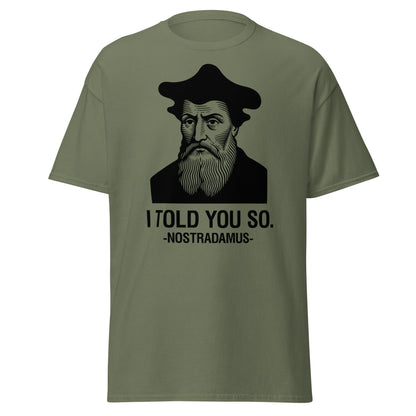 Nostradamus I Told You So Funny History T-Shirt - Military Green - T-Shirts Online