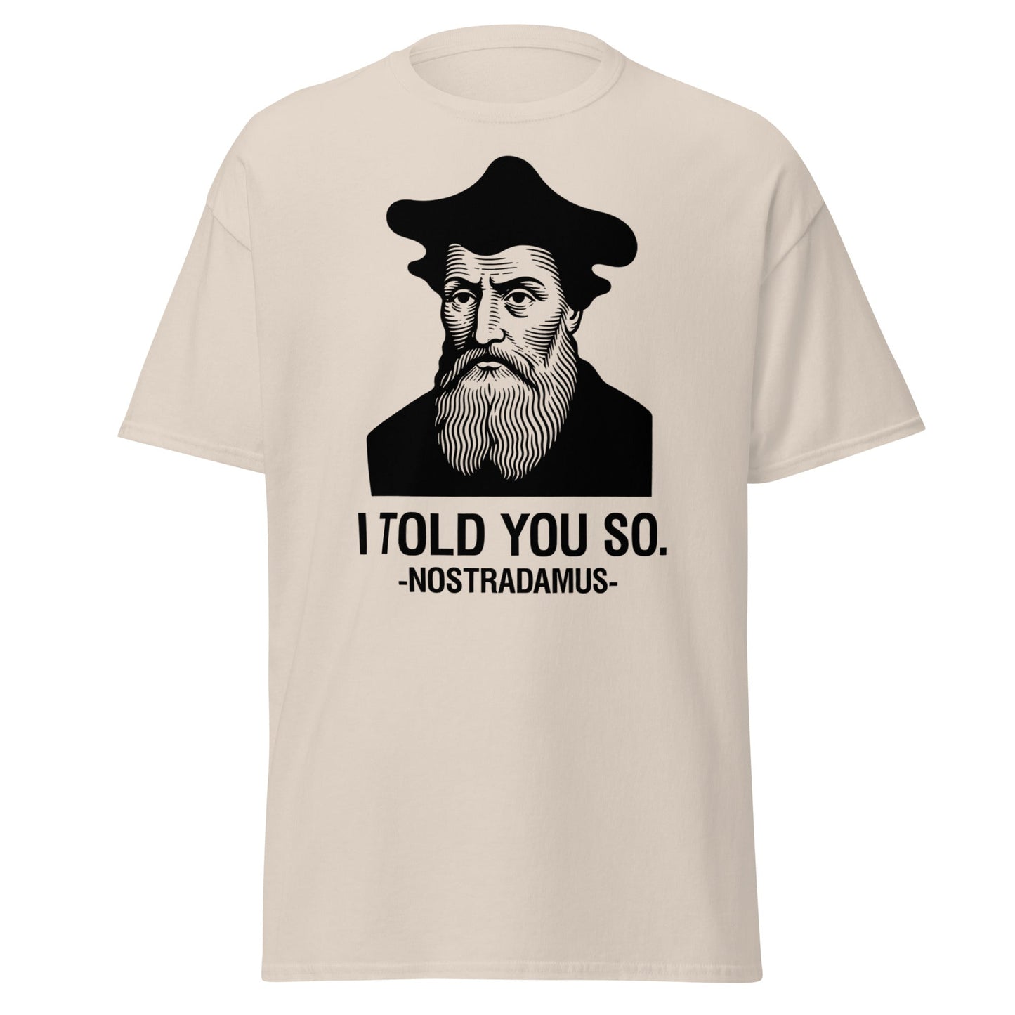 Nostradamus I Told You So Funny History T-Shirt - Natural - T-Shirts Online