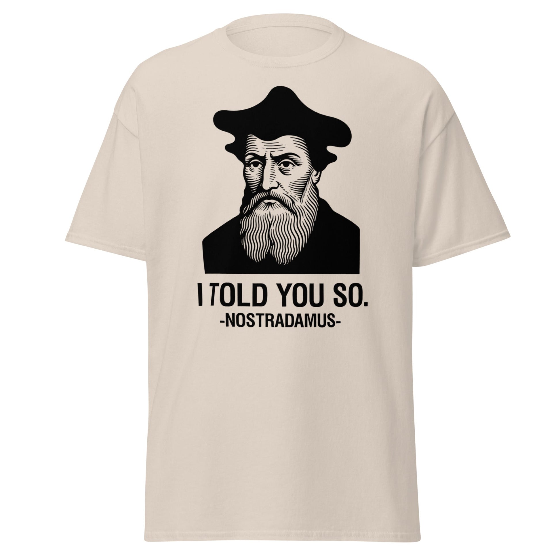 Nostradamus I Told You So Funny History T-Shirt - Natural - T-Shirts Online