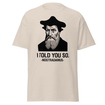 Nostradamus I Told You So Funny History T-Shirt - Natural - T-Shirts Online