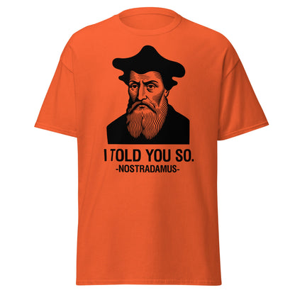 Nostradamus I Told You So Funny History T-Shirt - Orange - T-Shirts Online