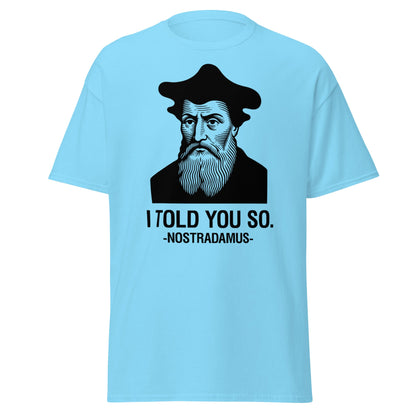Nostradamus I Told You So Funny History T-Shirt - Sky - T-Shirts Online