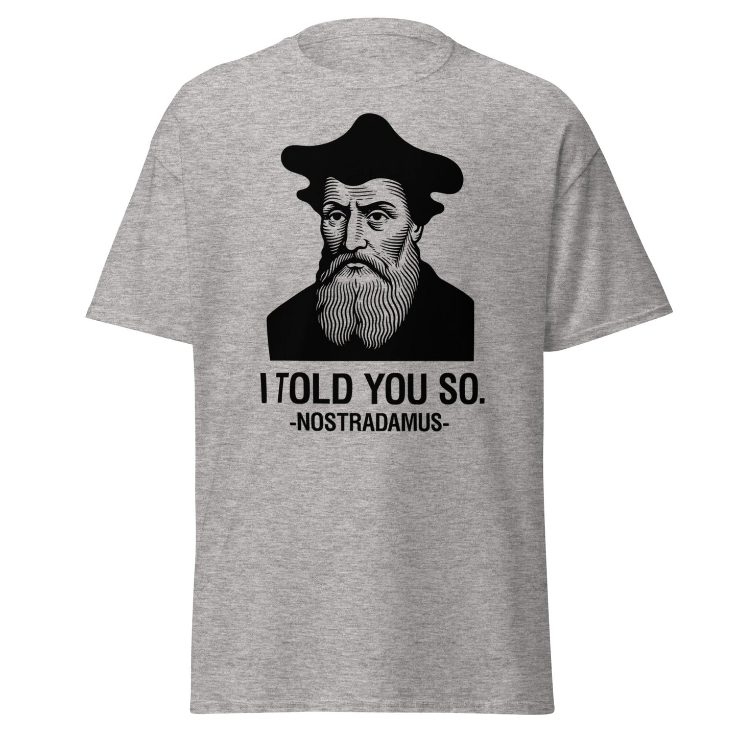 Nostradamus I Told You So Funny History T-Shirt - Sport Grey - T-Shirts Online