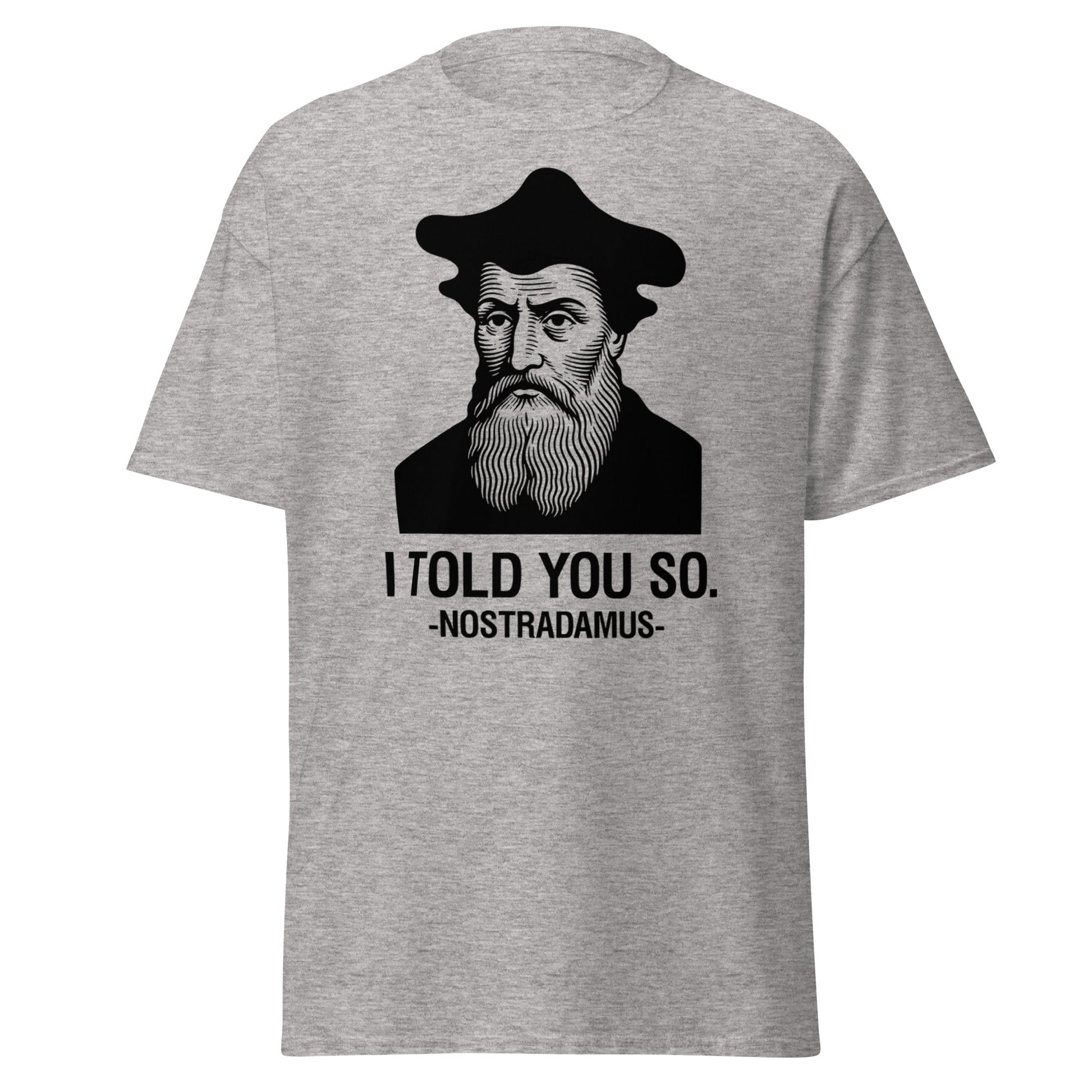 Nostradamus I Told You So Funny History T-Shirt - Sport Grey - T-Shirts Online
