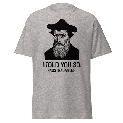 Nostradamus I Told You So Funny History T-Shirt - Sport Grey - T-Shirts Online