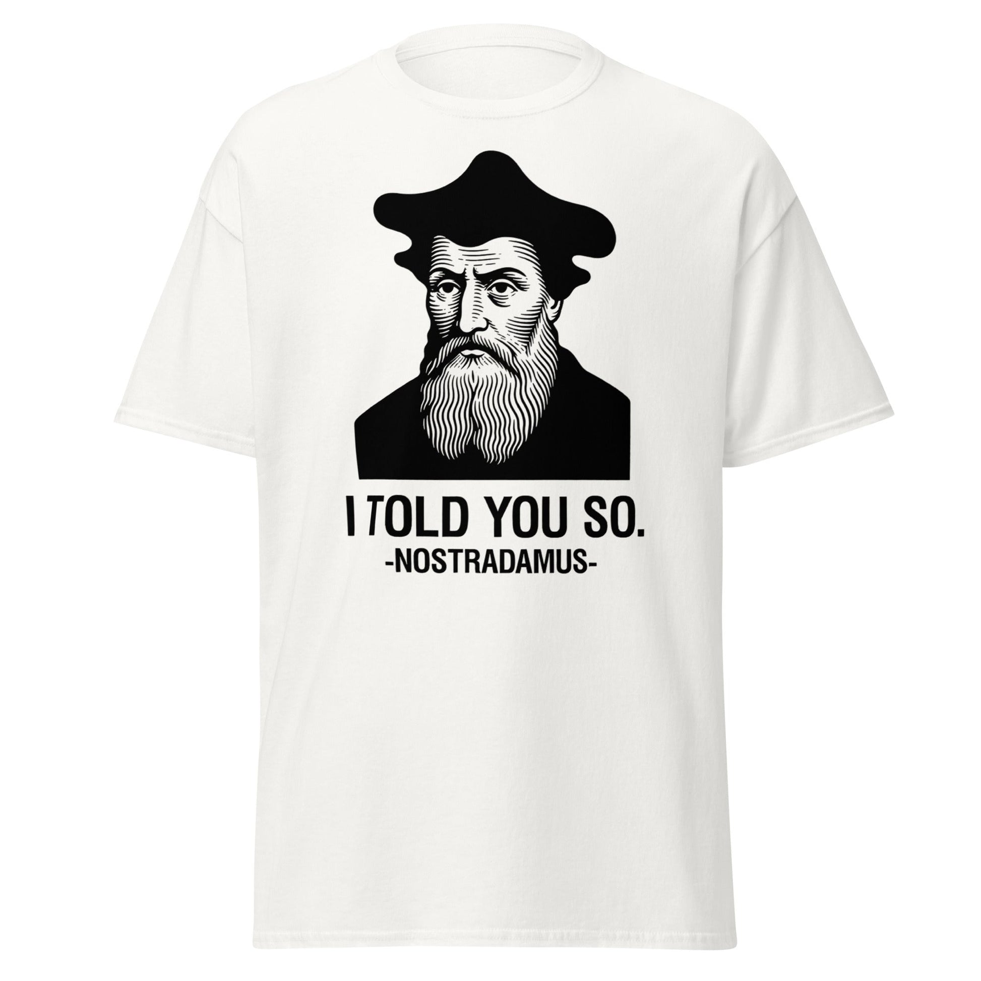 Nostradamus I Told You So Funny History T-Shirt - White - T-Shirts Online