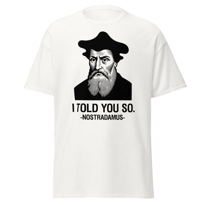 Nostradamus I Told You So Funny History T-Shirt - White - T-Shirts Online