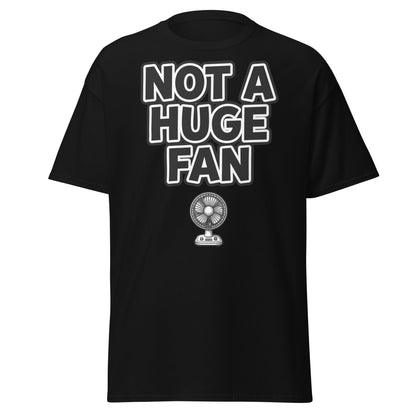 Not a Huge Fan T-Shirt – Funny Pun Sarcastic Tee - Black - T-Shirts Online