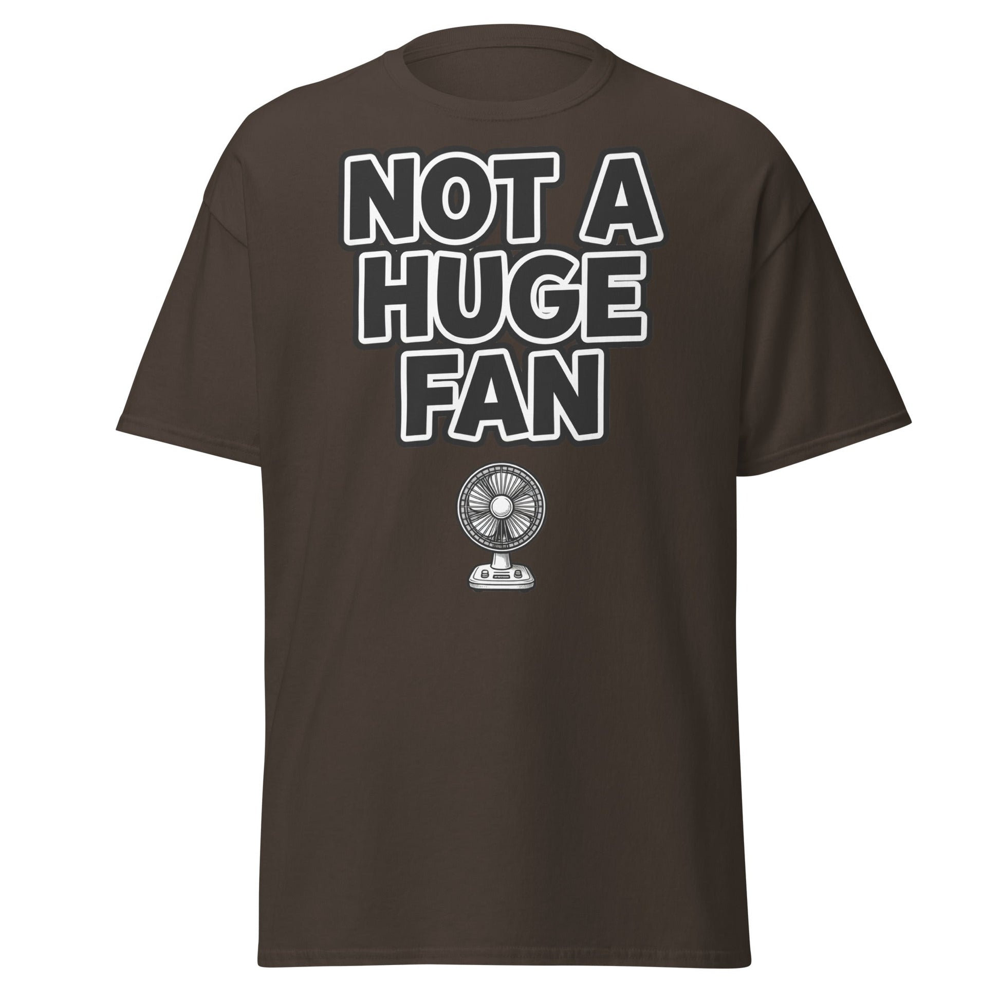 Not a Huge Fan T-Shirt – Funny Pun Sarcastic Tee - Dark Chocolate - T-Shirts Online