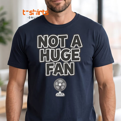 Not a Huge Fan T-Shirt – Funny Pun Sarcastic Tee - Maroon - T-Shirts Online