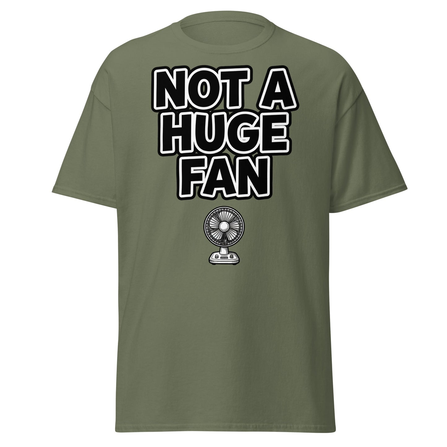 Not a Huge Fan T-Shirt – Funny Pun Sarcastic Tee - Military Green - T-Shirts Online