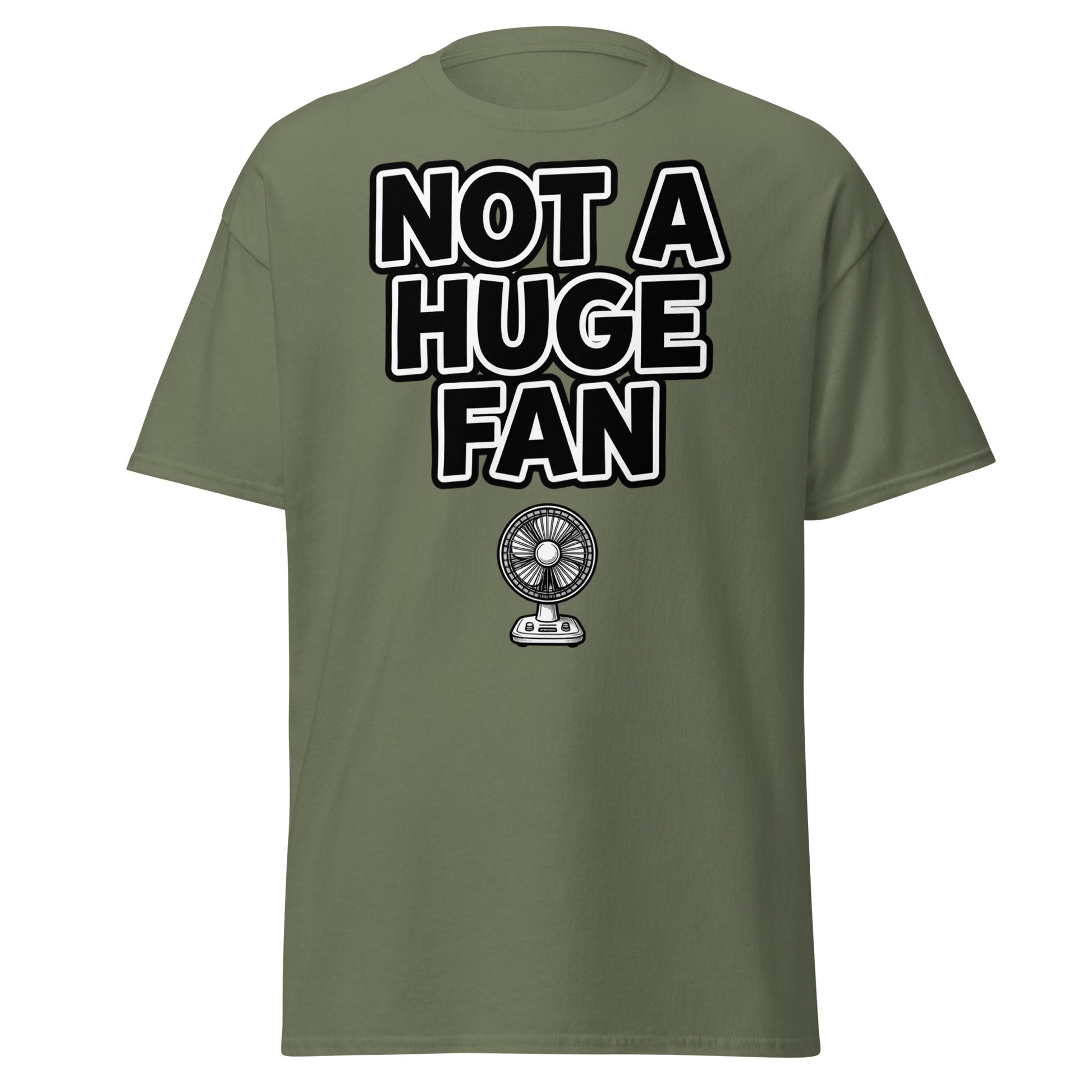 Not a Huge Fan T-Shirt – Funny Pun Sarcastic Tee - Military Green - T-Shirts Online