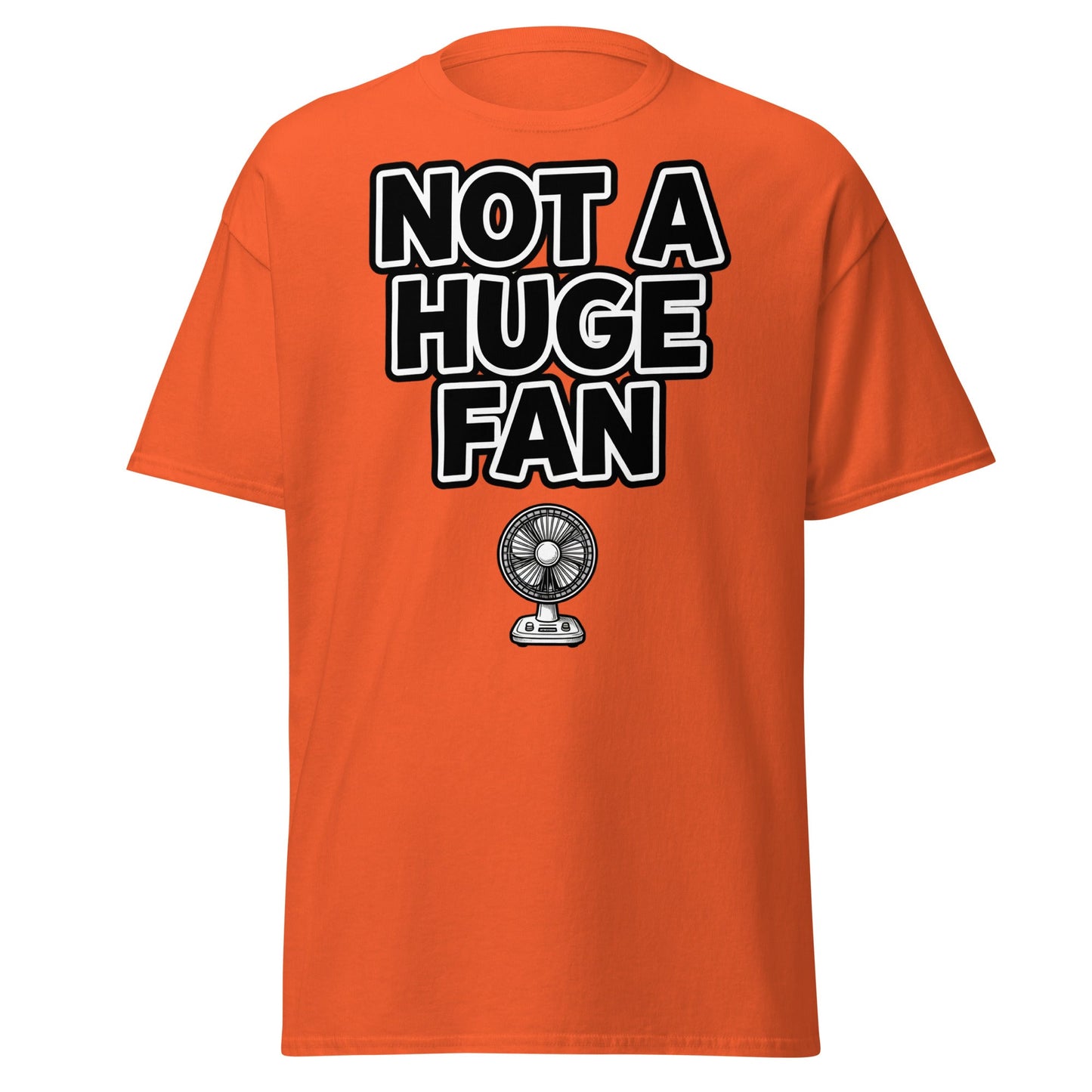 Not a Huge Fan T-Shirt – Funny Pun Sarcastic Tee - Orange - T-Shirts Online