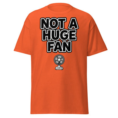Not a Huge Fan T-Shirt – Funny Pun Sarcastic Tee - Orange - T-Shirts Online