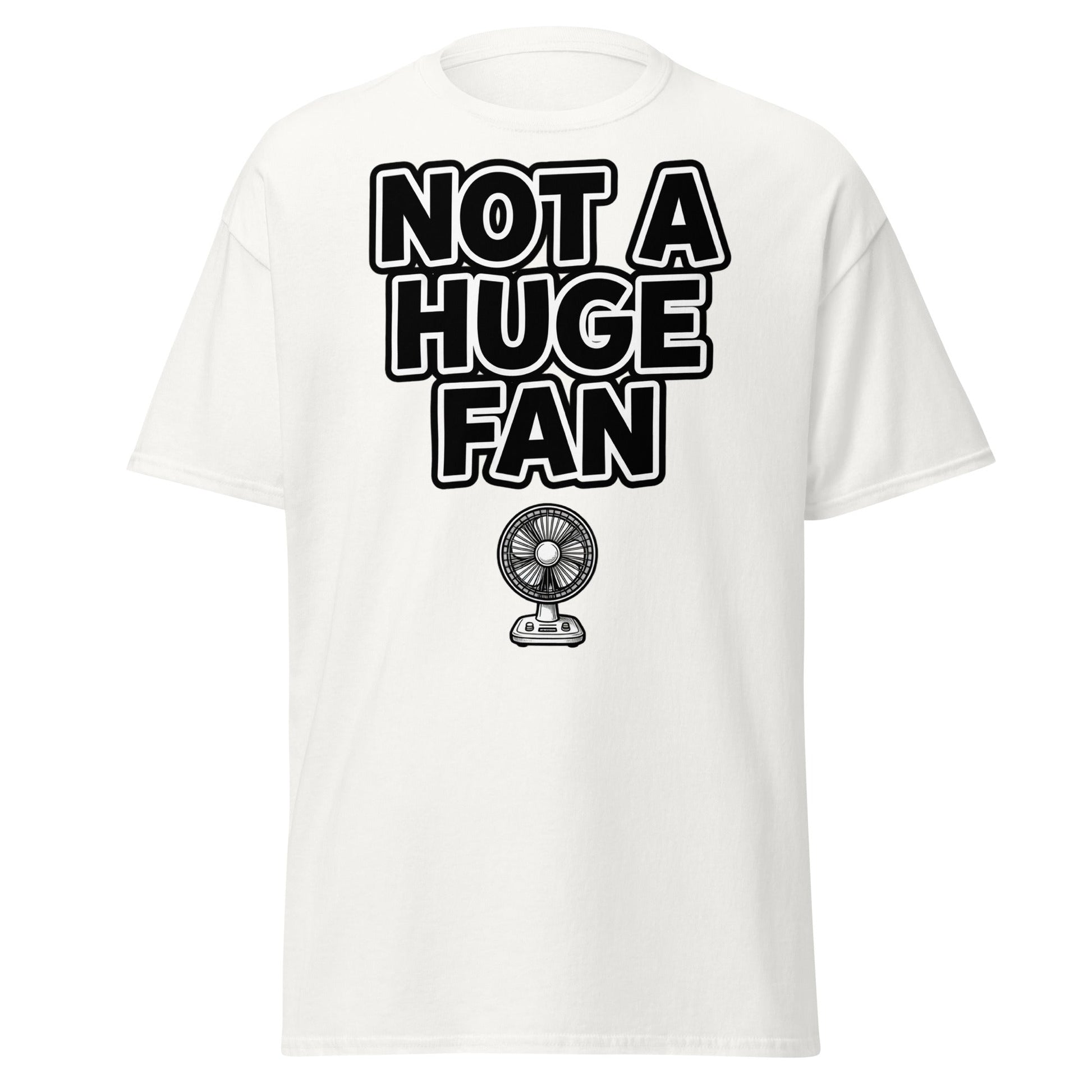 Not a Huge Fan T-Shirt – Funny Pun Sarcastic Tee - White - T-Shirts Online