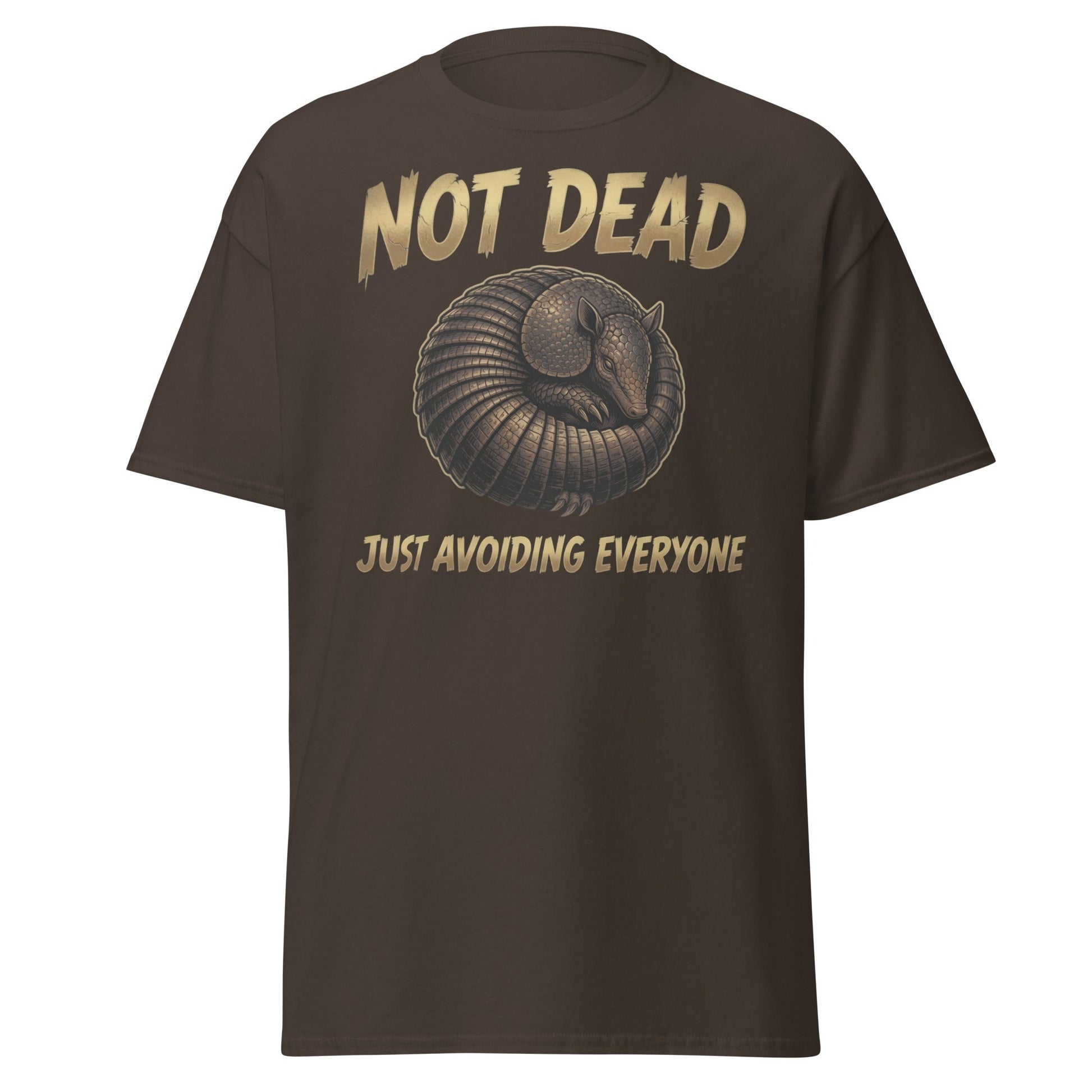 Not Dead Just Avoiding Everyone Armadillo T-Shirt - Dark Chocolate - T-Shirts Online