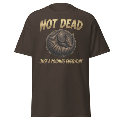 Not Dead Just Avoiding Everyone Armadillo T-Shirt - Dark Chocolate - T-Shirts Online