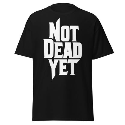 Not Dead Yet T-Shirt - Bold Graphic Resilience Tee - Black - T-Shirts Online
