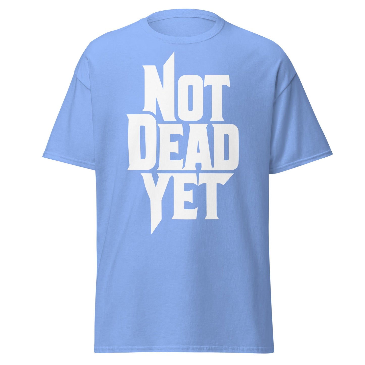 Not Dead Yet T-Shirt - Bold Graphic Resilience Tee - Carolina Blue - T-Shirts Online