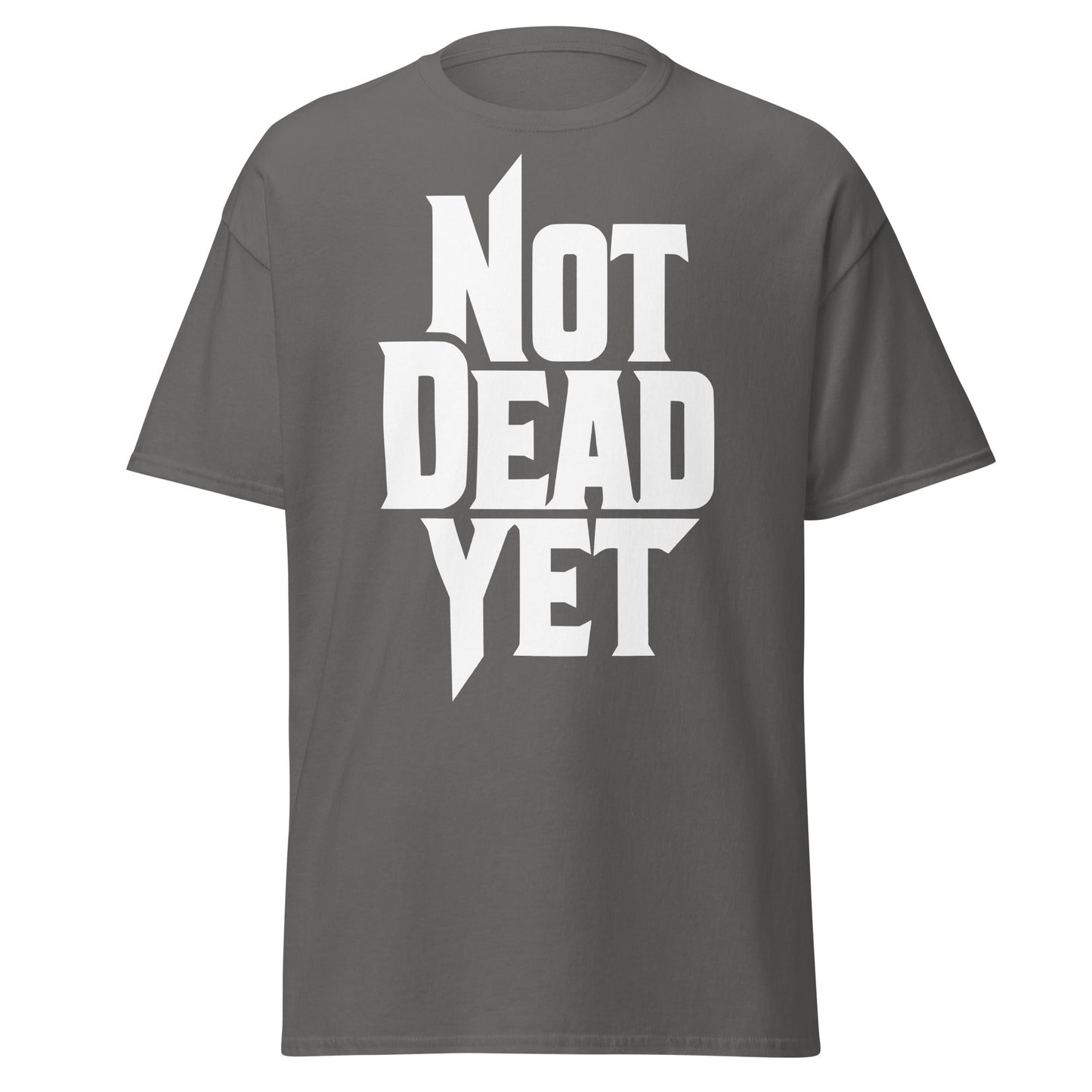 Not Dead Yet T-Shirt - Bold Graphic Resilience Tee - Charcoal - T-Shirts Online
