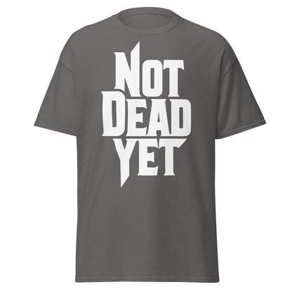 Not Dead Yet T-Shirt - Bold Graphic Resilience Tee - Charcoal - T-Shirts Online