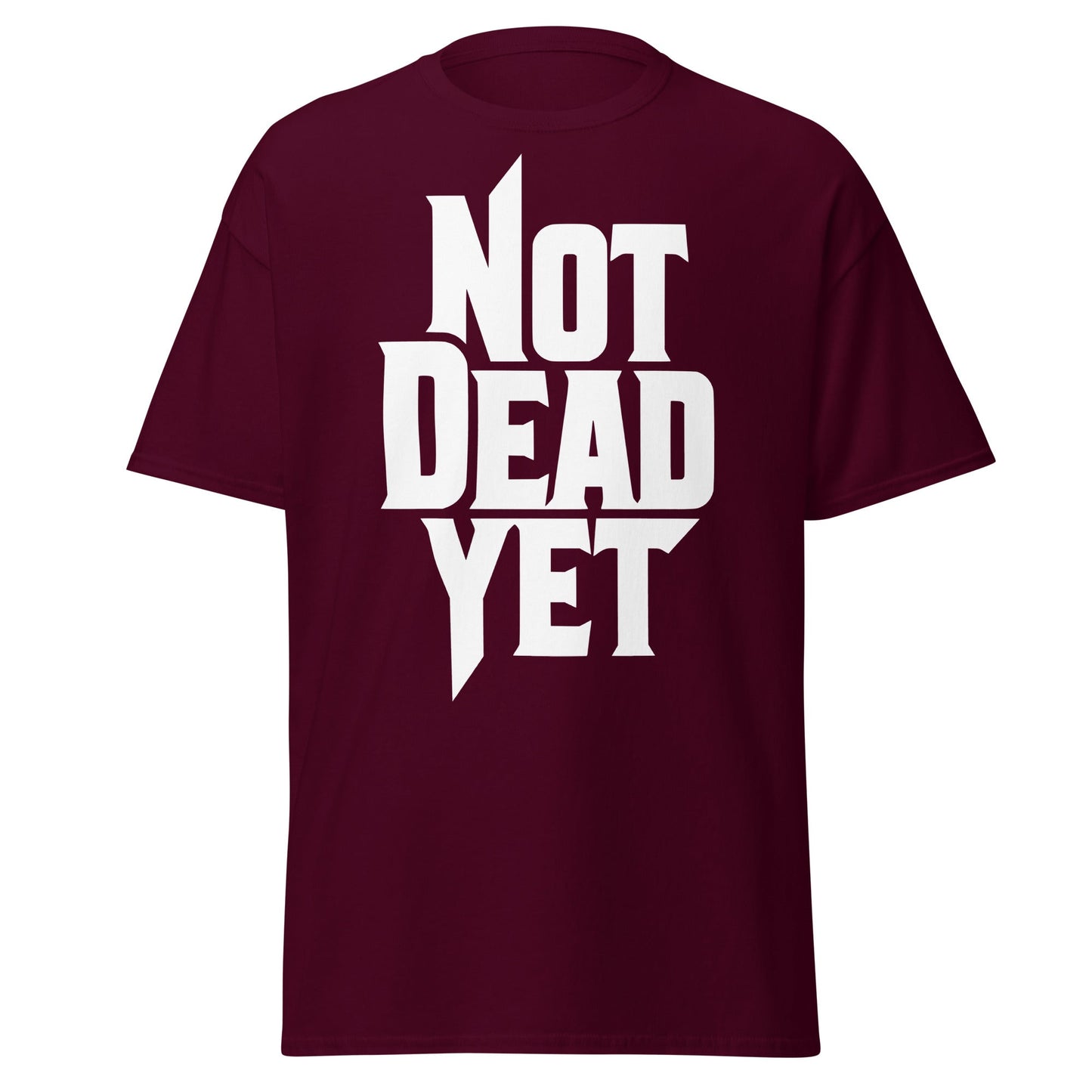 Not Dead Yet T-Shirt - Bold Graphic Resilience Tee - Maroon - T-Shirts Online