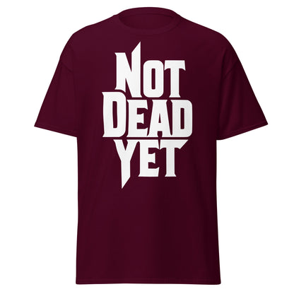 Not Dead Yet T-Shirt - Bold Graphic Resilience Tee - Maroon - T-Shirts Online