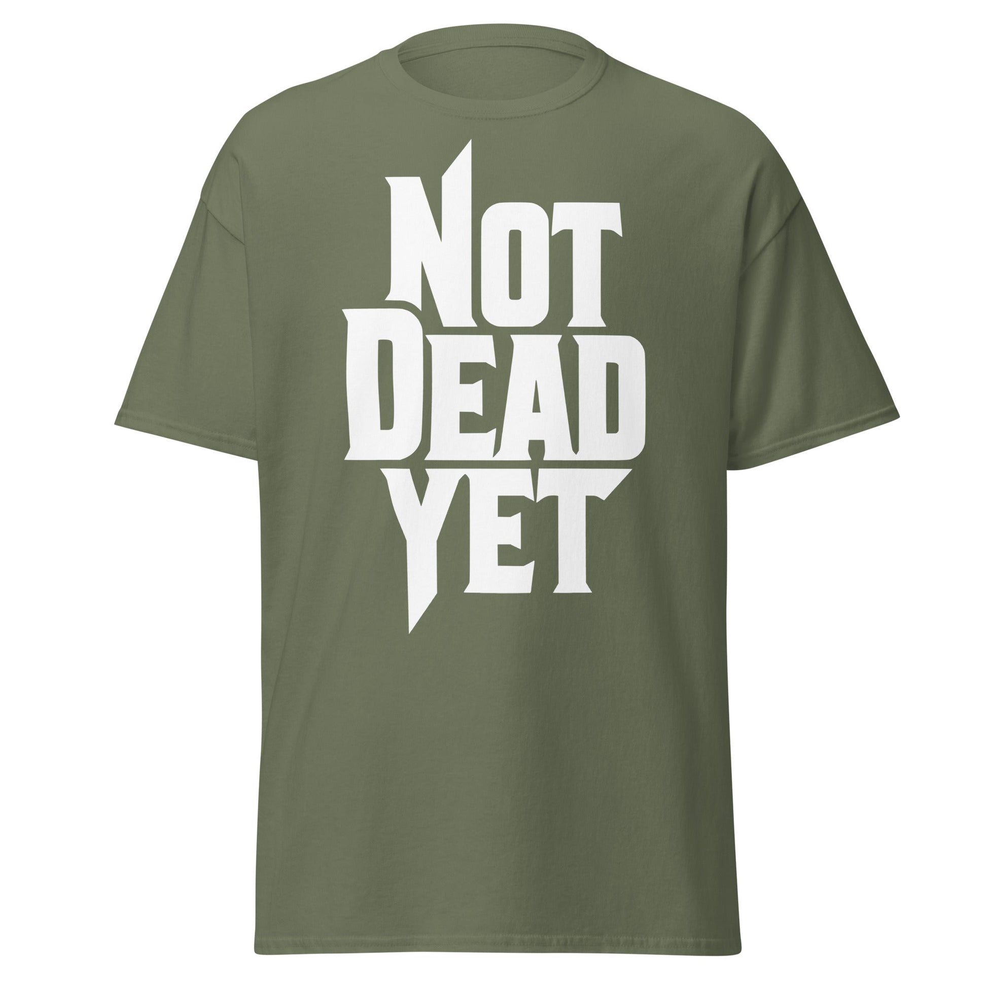 Not Dead Yet T-Shirt - Bold Graphic Resilience Tee - Military Green - T-Shirts Online