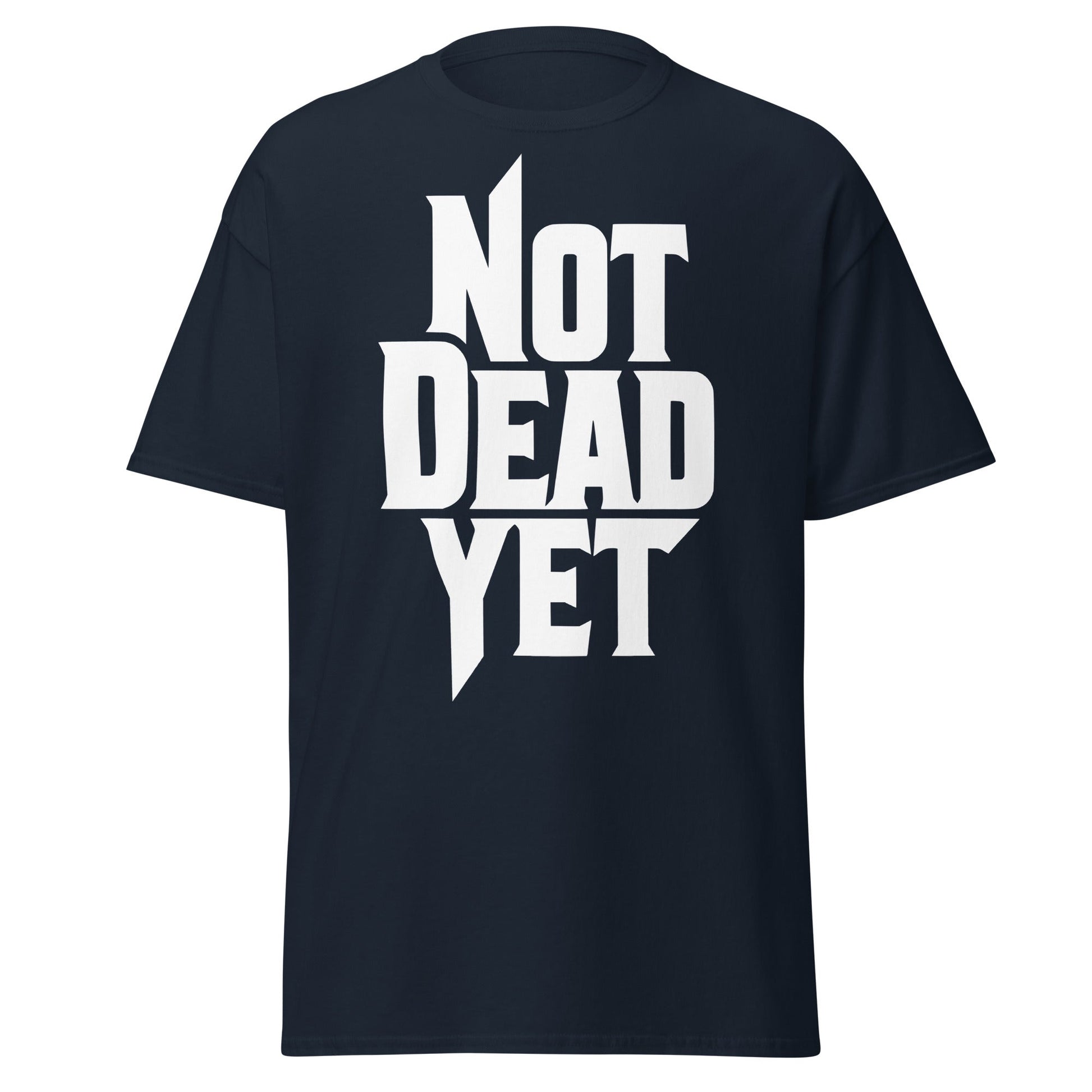 Not Dead Yet T-Shirt - Bold Graphic Resilience Tee - Navy - T-Shirts Online