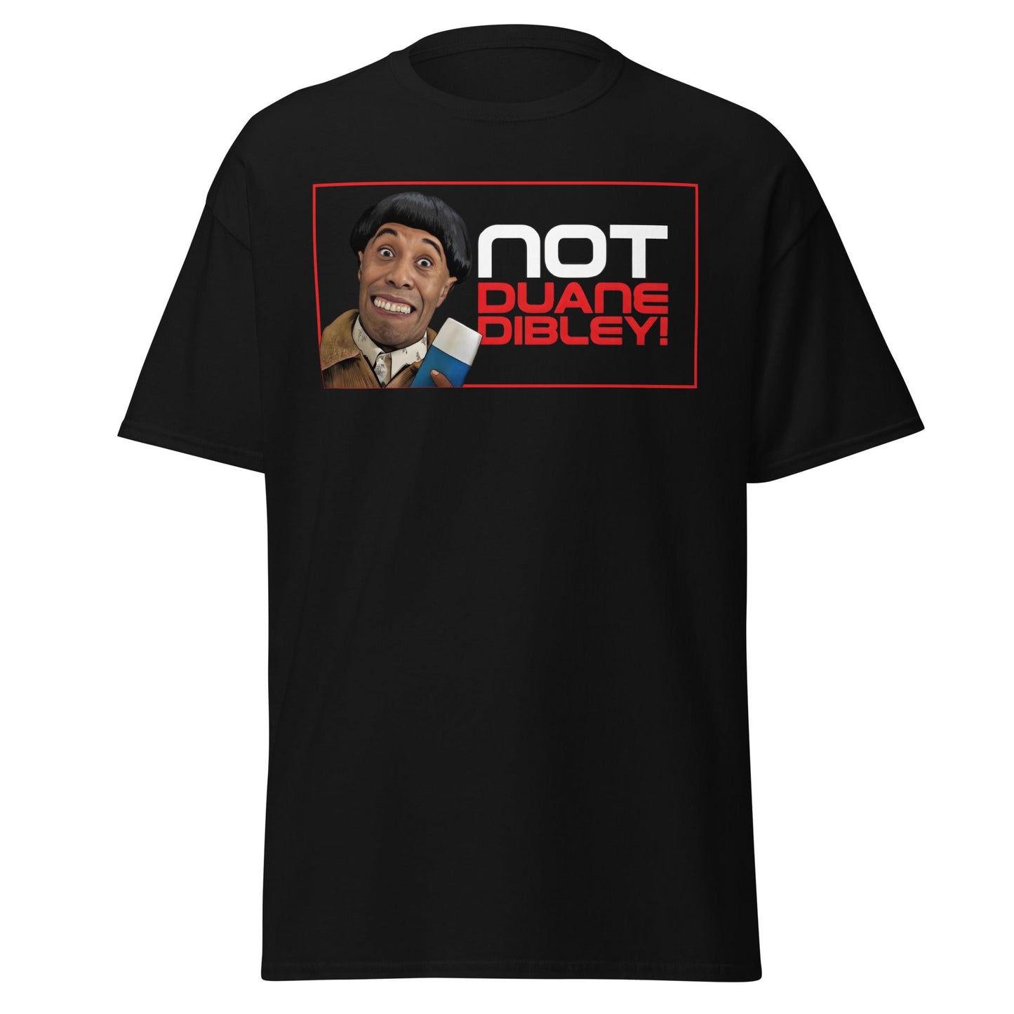 Not Duane Dibley! Funny Cult Comedy Sci - Fi T-Shirt - Black - T-Shirts Online