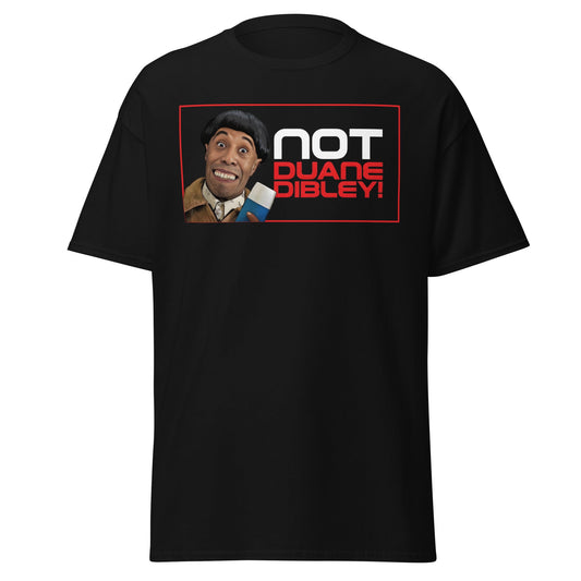 Not Duane Dibley! Funny Cult Comedy Sci - Fi T-Shirt - Black - T-Shirts Online