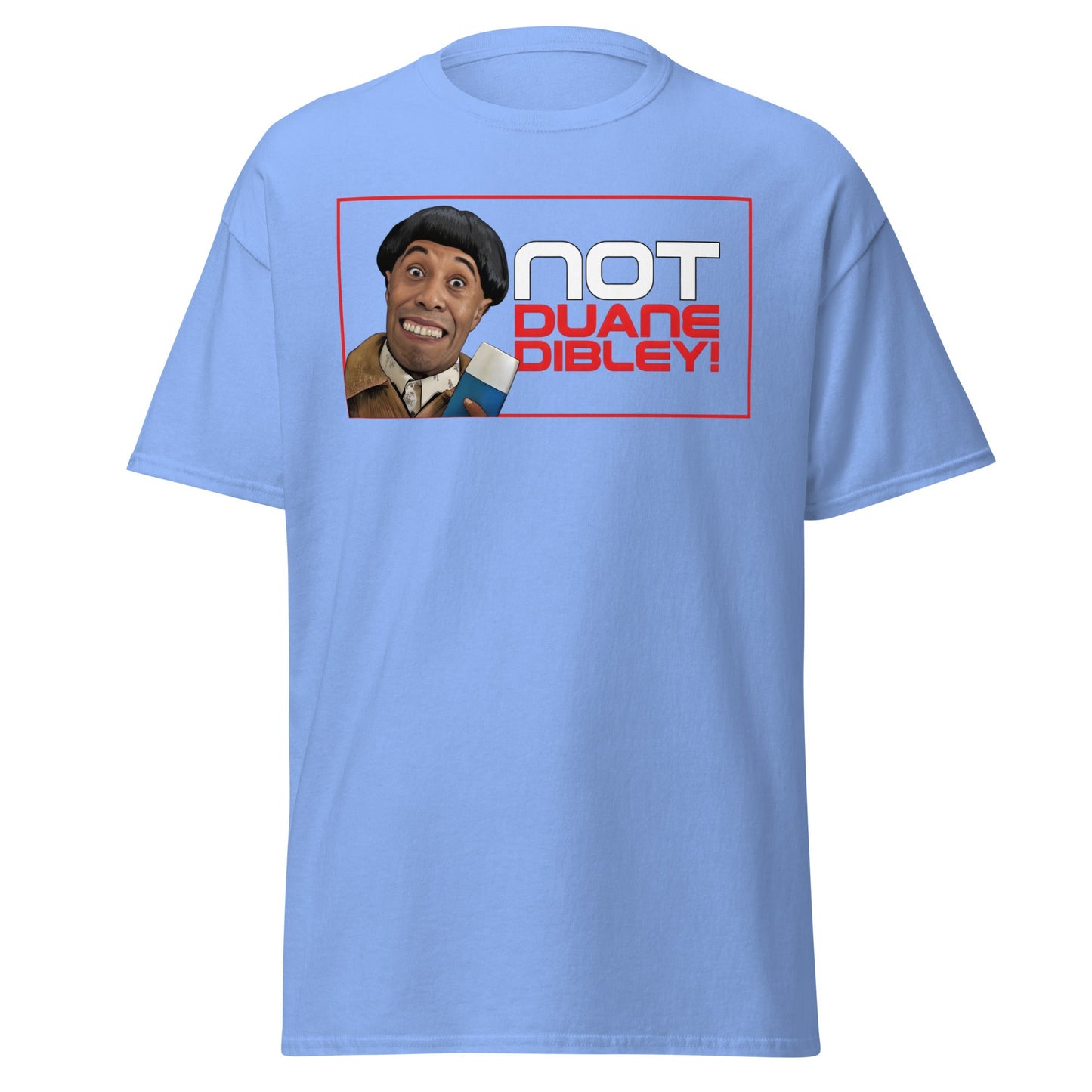Not Duane Dibley! Funny Cult Comedy Sci - Fi T-Shirt - Carolina Blue - T-Shirts Online