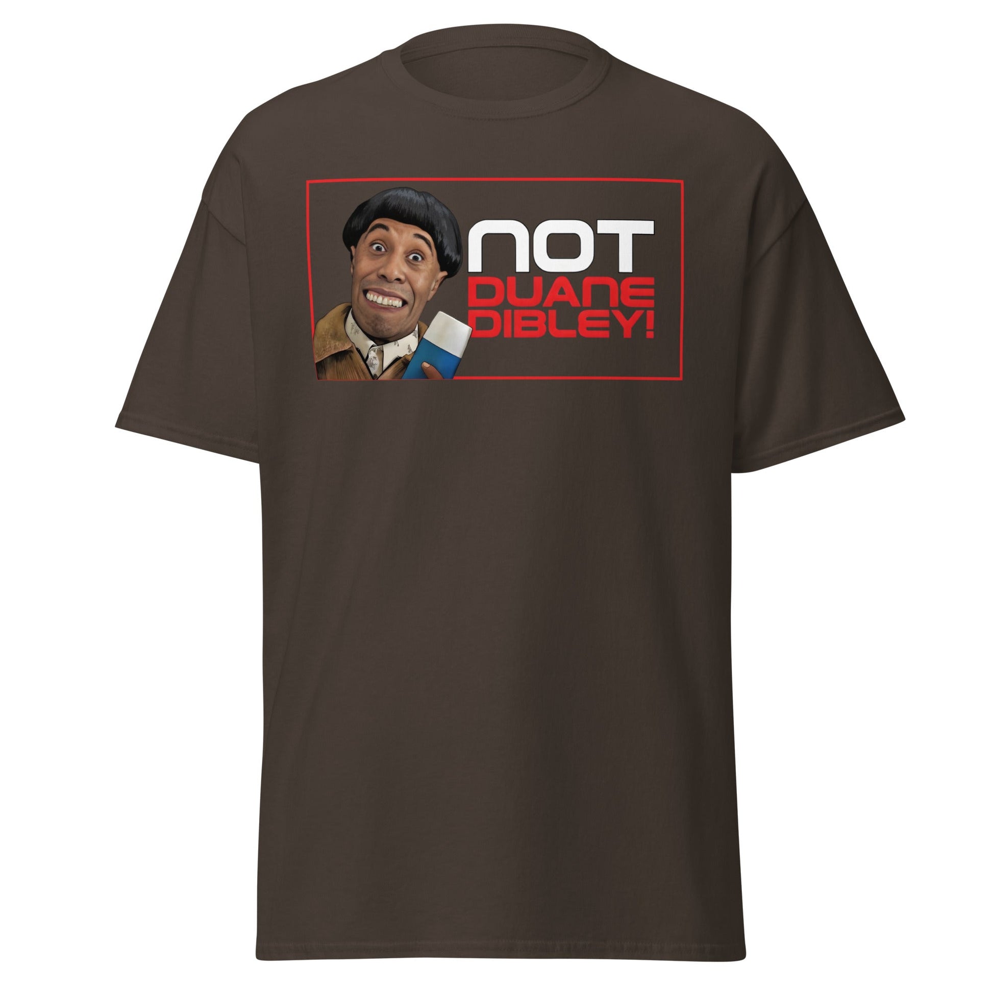 Not Duane Dibley! Funny Cult Comedy Sci - Fi T-Shirt - Dark Chocolate - T-Shirts Online