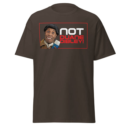 Not Duane Dibley! Funny Cult Comedy Sci - Fi T-Shirt - Dark Chocolate - T-Shirts Online
