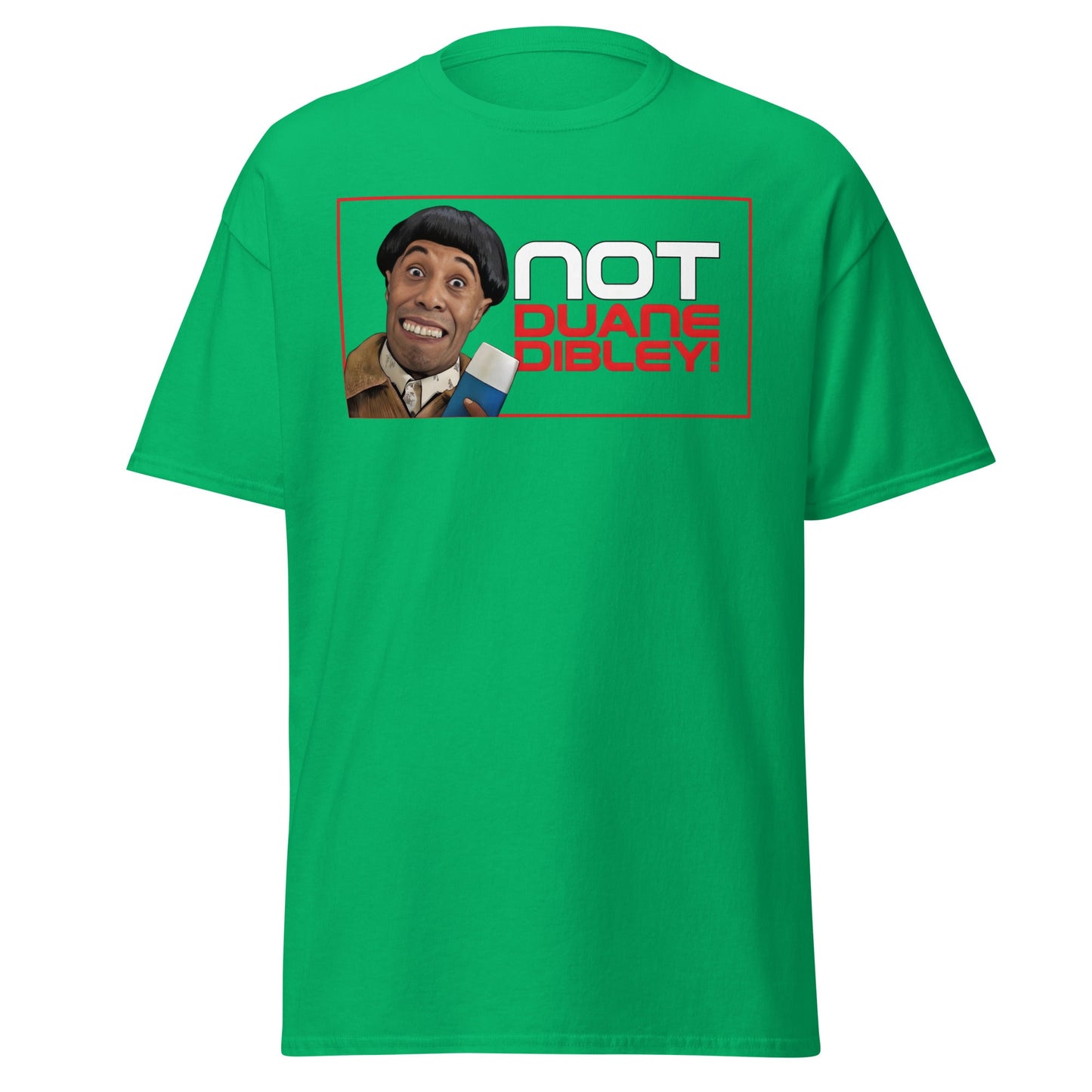 Not Duane Dibley! Funny Cult Comedy Sci - Fi T-Shirt - Irish Green - T-Shirts Online