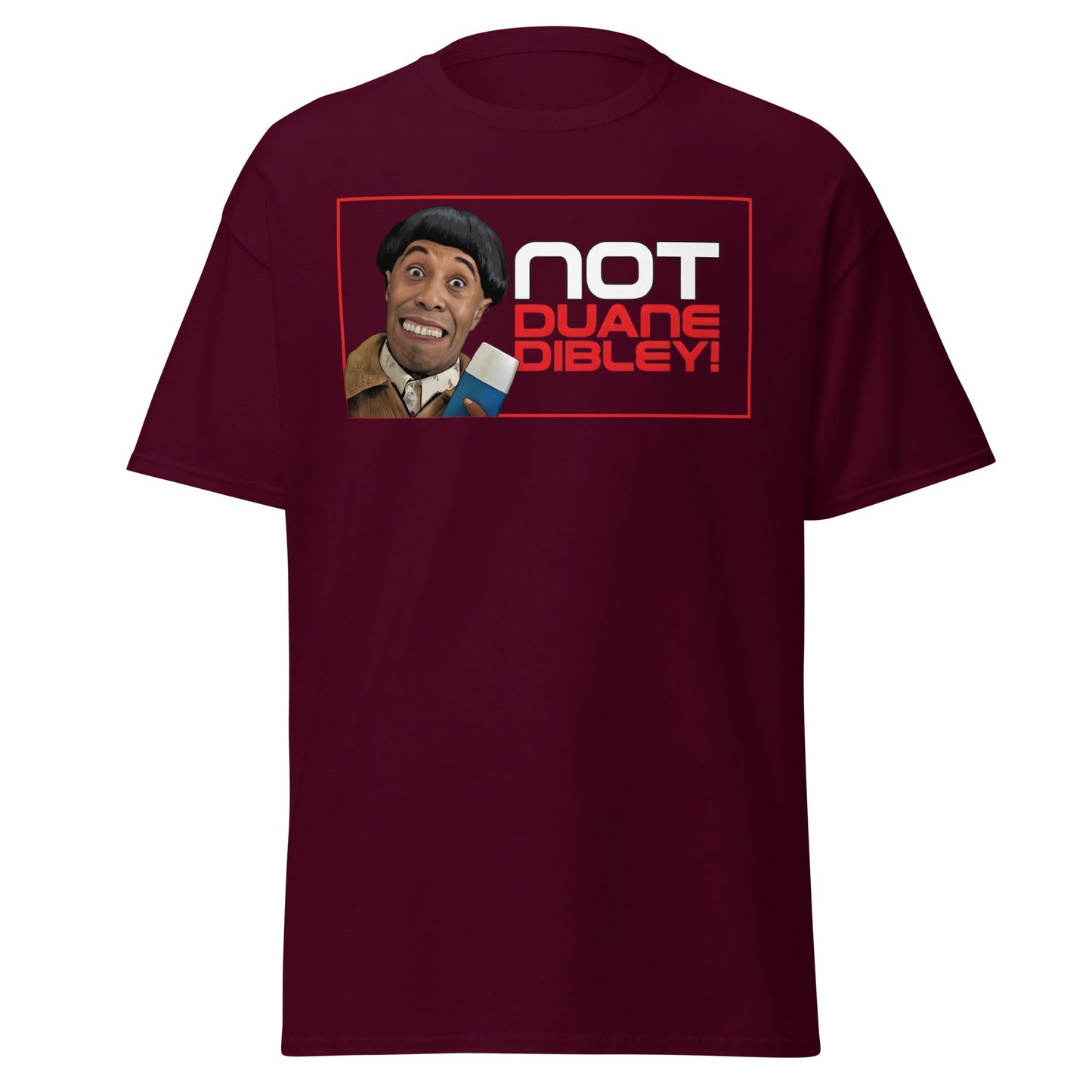 Not Duane Dibley! Funny Cult Comedy Sci - Fi T-Shirt - Maroon - T-Shirts Online