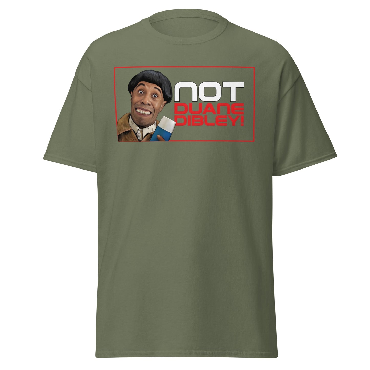 Not Duane Dibley! Funny Cult Comedy Sci - Fi T-Shirt - Military Green - T-Shirts Online