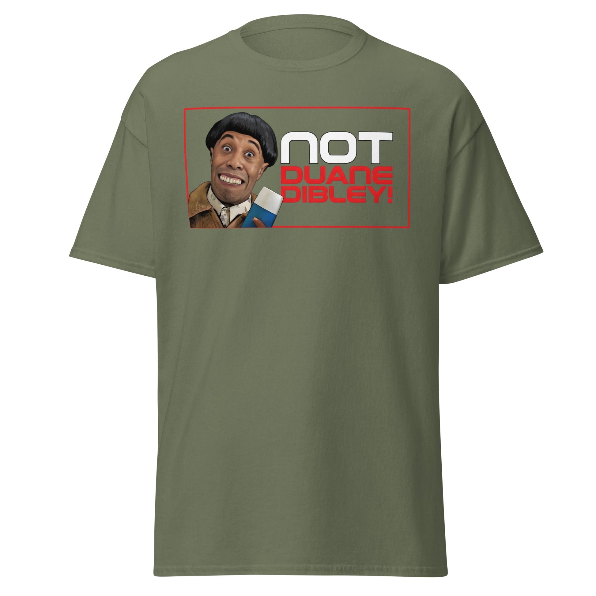 Not Duane Dibley! Funny Cult Comedy Sci - Fi T-Shirt - Military Green - T-Shirts Online