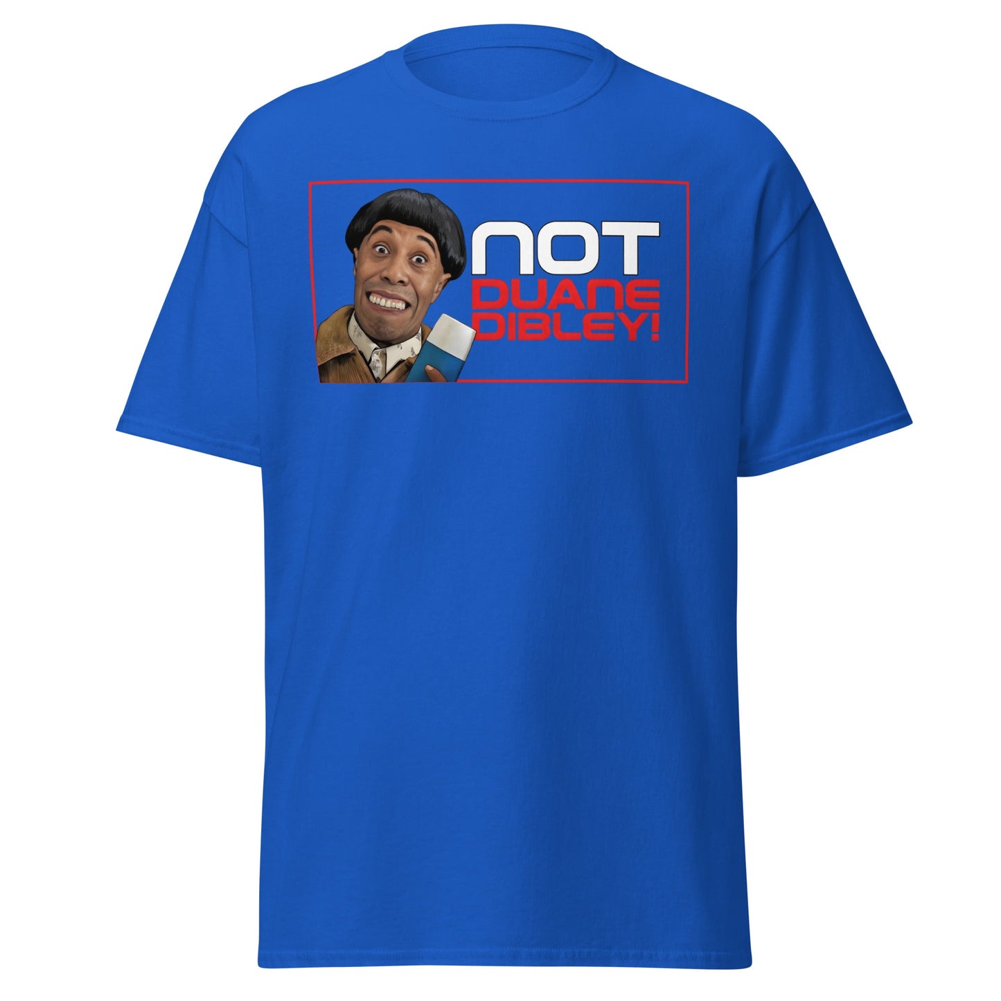 Not Duane Dibley! Funny Cult Comedy Sci - Fi T-Shirt - Royal - T-Shirts Online